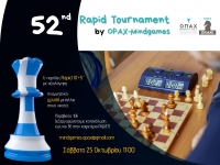 52nd Rapid Tournament, by OPAX-Mindgames -  &Sigma;ά&beta;&beta;&alpha;&tau;&omicron; 25 &Omicron;&kappa;&tau;&omega;&beta;&rho;ί&omicron;&upsilon; 2025, 11:00